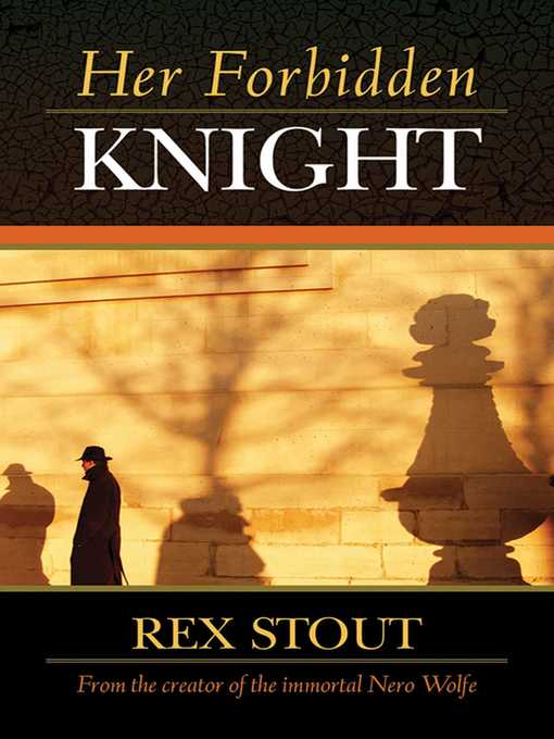 Title details for Her Forbidden Knight by Rex Stout - Available